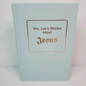 Mrs. Lee's Stories About Jesus 1956 Hardcover By Mrs. Irvin Lee, No Dust Jacket